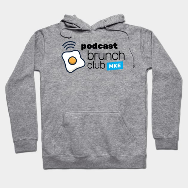 Podcast Brunch Club MKE Hoodie by Milwaukee Podcast Brunch Club